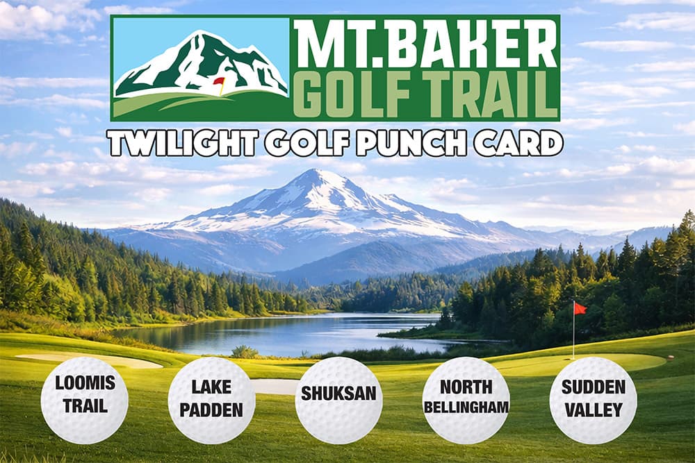 Scenic view of a golf course with a lake and Mt. Baker in the background. Text reads Mt. Baker Golf Trail Twilight Golf Punch Card with five courses listed on golf balls: Loomis Trail, Lake Padden, Shuksan, North Bellingham, Sudden Valley.